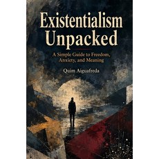 (영문도서)Existentialism Unpacked: A Simple Guide to Freedom Anxiety and Meaning Paperback, Independently Published, English, 9798185110829