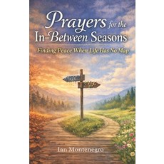 (英文圖書)Prayers for the In-Between Seasons: Finding Peace When Life Has No Map 平裝版, Independently Published, 英文