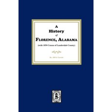 (영문도서) A History of Florence Alabama. (with 1850 Census of Lauderdale County) Paperback, Southern Historical Press, English, 9781639143337