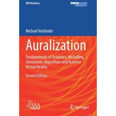 (영문도서) Auralization: Fundamentals of Acoustics Modelling Simulation Algorithms and Acoustic Virtu... Paperback, Springer, English, 9783030512040