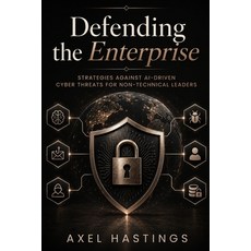 (英文圖書)Defending the Enterprise: Strategies Against AI-driven Cyber Threats for Non-Tec... 平裝版, Independently Published, 英文