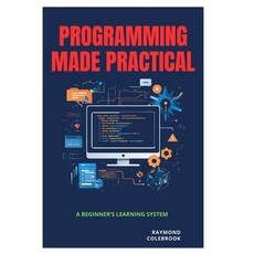 (영문도서)Programming Made Practical: A Beginner's Learning System Paperback, Independently Published, English, 9798257416859
