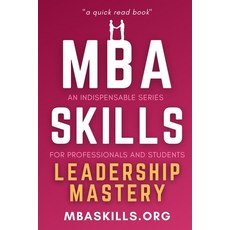 (영문도서) MBA SKILLS - Leadership Mastery: n indispensable series for professionals and s... Paperback, Independently Published, English, 9798311082891