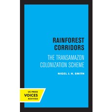 (영문도서) Rainforest Corridors: The Transamazon Colonization Scheme Paperback, University of California Press, English, 9780520314306