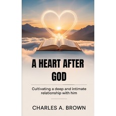 (英文圖書)A Heart After God: Cultivating a Deep and Intimate Relationship with Him 平裝版, Independently Published, 英文