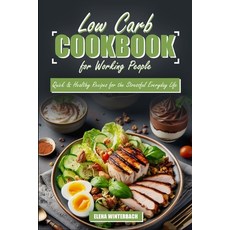 (영문도서) Low Carb Cookbook for Working People: Quick & Healthy Recipes for the Stressful Everyday Life... Paperback, Independently Published, English, 9798872136651