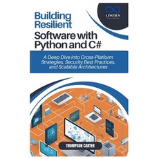 (영문도서) Building Resilient Software with Python and C#: A Deep Dive into Cross-Platform... Paperback, Independently Published, English, 9798311757225