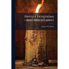 (영문도서)Private Devotions And Miscellanies: With A Pref. Memoir And An App. Of Documents... Paperback, Nabu Press, English, 9781179922003