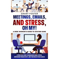 (英文圖書)Meetings Emails and Stress Oh My! A Desk Worker's Guide to Staying Sane: A Pr... 平裝版, Independently Published, English