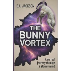 (영문도서)The Bunny Vortex: A surreal journey through a stormy mind Paperback, Book Hatch, English, 9781067669317