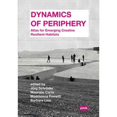 Dynamics of Periphery: Atlas for Emerging Creative Resilient Habitats Paperback, Jovis Verlag, English, 9783868595116