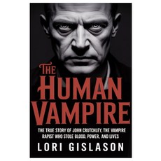 (英文圖書)The Human Vampire: The True Story of John Crutchley the Vampire Rapist Who Stol... 平裝版, Independently Published, 英文