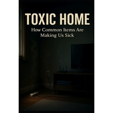 (英文圖書)Toxic Home: How Common Household Items Are Making Us Sick-and Simple Practical... 平裝版, Independently Published, 英文