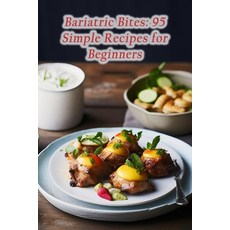 (영문도서) Bariatric Bites: 95 Simple Recipes for Beginners Paperback, Independently Published, English, 9798864769713