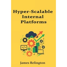 (영문도서)Hyper-Scalable Internal Platforms: Sharding Federation and Regional Topologies Paperback, Independently Published, English, 9798275450835