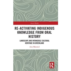 (英文圖書)Re-activating Indigenous Knowledge from Oral History: Landscape and Intangible C... 精裝版, Routledge, 英文
