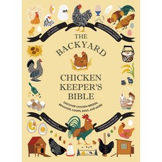 뒷마당 닭 사육사의 성경: 품종 행동 닭장 달걀 등 발견하기 자연주의 시리즈, 양장본