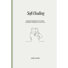(英文圖書)Soft Healing: Micro moments for those 'Probably needed a hug' days 平裝版, Independently Published, 英文