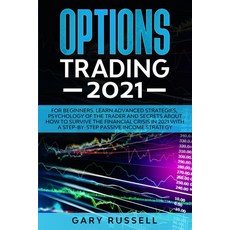 Options Trading 2021: For Beginners. Learn Advanced Strategies Psychology Of The Trader And Secrets... Paperback, Independently Published