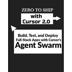 (英文圖書)Zero to Ship with Cursor 2.0: Build Test and Deploy Full-Stack Apps with Curso... 平裝版, Independently Published, 英文