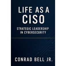 (영문도서)Life as a CISO: Strategic Leadership in Cybersecurity: Aligning Security Initiat... Paperback, Independently Published, English, 9798274483599