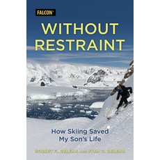 (영문도서) Without Restraint: How Skiing Saved My Son's Life Hardcover, Falcon Press Publishing, English, 9781493066926