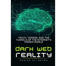 (영문도서)Dark Web Reality: Truth Terror and the Tunnels of the Internet's Hidden World Paperback, Rk Books Publication, English, 9789699092145