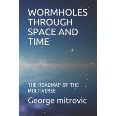 (英文圖書)Wormholes Through Space and Time: The Roadmap of the Multiverse 平裝版, Independently Published, 英文