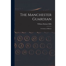 (영문도서) The Manchester Guardian; a Century of History Paperback, Legare Street Press, English, 9781016171700