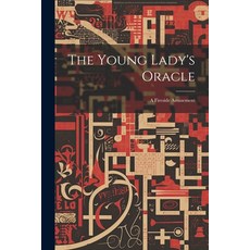 (영문도서) The Young Lady's Oracle: A Fireside Amusement Paperback, Legare Street Press, English, 9781022448681