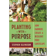 (영문도서) Planting with Purpose: How Farmers Create a Resilient Food Landscape Hardcover, New York University Press, English, 9781479820641