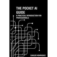 (영문도서)The Pocket AI Guide: A Practical Introduction for Professionals Paperback, Independently Published, English, 9798299204025