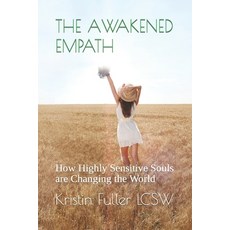 (영문도서)The Awakened Empath: How Highly Sensitive Souls are Changing the World Paperback, Independently Published, English, 9798389890541