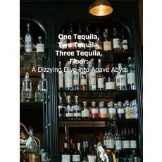 (英文圖書)One Tequila Two Tequila Three Tequila: A dizzying dive into agave abyss 精裝版, Blurb, 英文