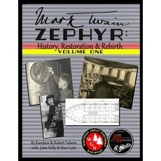 Mark Twain Zephyr: History Restoration & Rebirth: Volume One (Standard Edition) Paperback, Lulu.com, English, 9781716258091