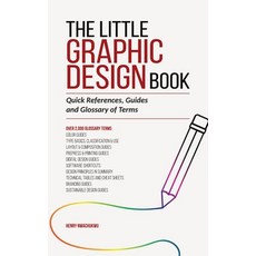 (영문도서)The Little Graphic Design Book: Quick References Guides and Glossary of Terms Paperback, Publishdrive, English, 9789786820200