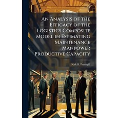 (영문도서)An Analysis of the Efficacy of the Logistics Composite Model in Estimating Maint... Hardcover, Hutson Street Press, English, 9781025112718
