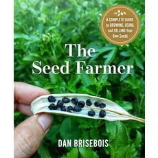(영문도서) The Seed Farmer: A Complete Guide to Growing Using and Selling Your Own Seeds Paperback, New Society Publishers, English, 9780865719965