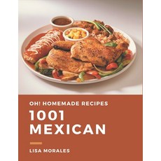 Oh! 1001 Homemade Mexican Recipes: Explore Homemade Mexican Cookbook NOW! Paperback, Independently Published, English, 9798697631775
