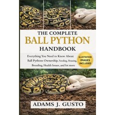 (영문도서)The Complete Ball Python Handbook: Everything You Need to Know About Mini Horse... Paperback, Independently Published, English, 9798242153691