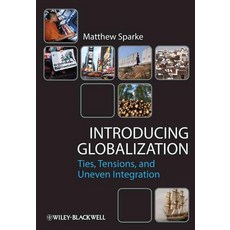 Introducing Globalization: Ties Tensions and Uneven Integration, Blackwell Pub