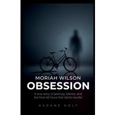 (영문도서)Moriah Wilson Obsession: A true story of jealousy silence and the final 48 hou... Paperback, Independently Published, English, 9798197686046