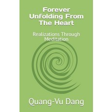 (영문도서) Forever Unfolding From The Heart: Realizations Through Meditation Paperback, Independently Published, English, 9798351142104