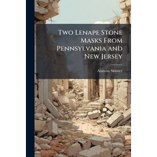 (영문도서)Two Lenape Stone Masks From Pennsylvania and New Jersey Paperback, Hutson Street Press, English, 9781025231921