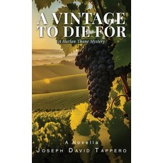 (영문도서)A Vintage To Die For: A Harlan Thane Mystery Hardcover, Joseph David Tappero, English, 9798349652714