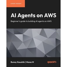 (英文圖書)AI Agents on AWS: Beginner's guide to building AI agents on AWS 平裝版, Packt Publishing, 英文