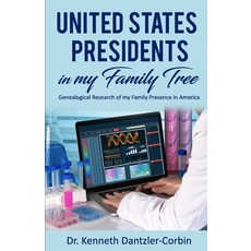 (영문도서) United States Presidents in my Family Tree: Genealogical Research of my Family Presence in Am... Paperback, Independently Published, English, 9798616403698