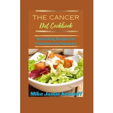 (영문도서) The Cancer Diet Cookbook: "Nourishing Recipes For Treatment And Recovery Paperback, Independently Published, English, 9798871839805