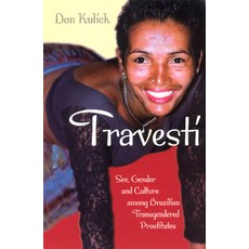 (영문도서) Travesti: Sex Gender and Culture among Brazilian Transgendered Prostitutes Paperback, University of Chicago Press, English, 9780226461007