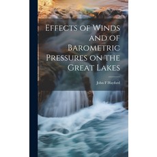 (영문도서) Effects of Winds and of Barometric Pressures on the Great Lakes Hardcover, Legare Street Press, English, 9781021092137